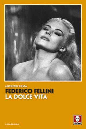 Federico Fellini. La dolce vita. Nuova ediz. Antonio Costa