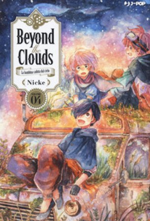 Beyond the clouds. La bambina caduta dal cielo. Vol. 4 NICKE