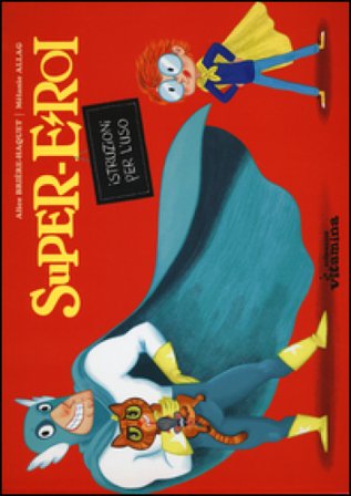 Supereroi. Istruzioni per l'uso. Ediz. a colori Alice Brière-Haquet