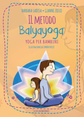 Il metodo Balyayoga. Yoga per bambini Barbara Ladisa