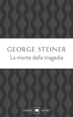 La morte della tragedia George Steiner