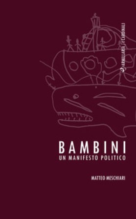 Bambini. Un manifesto politico Matteo Meschiari