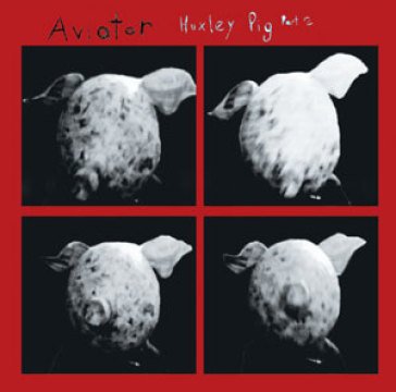Huxley pig part 2 Aviator