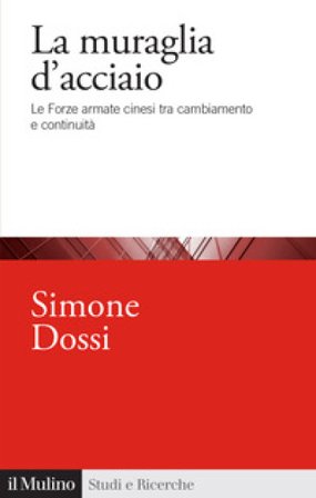 La muraglia d'acciaio. Le Forze armate cinesi tra cambiamento e continuità Simone Dossi