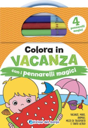 Colora in vacanza. Ediz. a colori. Con 4 pennarelli magici Deborah Forni
