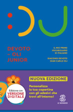 Il Devoto-Oli junior. Il mio primo vocabolario di italiano. Nuova ediz. Con espansione online Giacomo Devoto