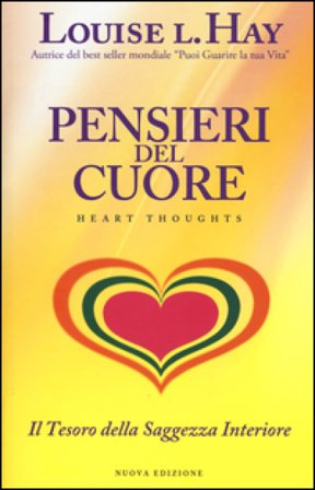 Pensieri del cuore. Il tesoro della saggezza interiore Louise L. Hay