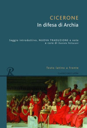 In difesa di Archia. Testo latino a fronte Marco Tullio Cicerone