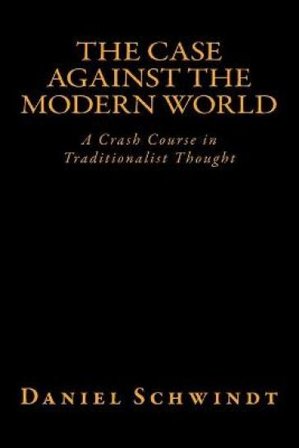 The Case Against the Modern World