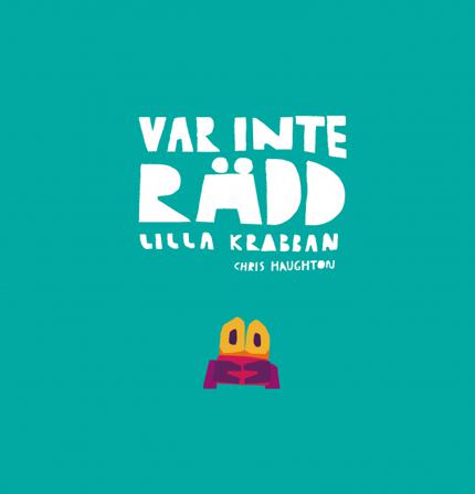 Var inte rädd, lilla krabban - Bok av Chris Haughton - Inbunden