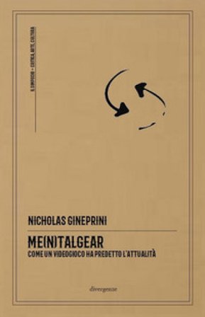 Me(n)talgear. Come un videogioco ha predetto l'attualità Nicholas Gineprini