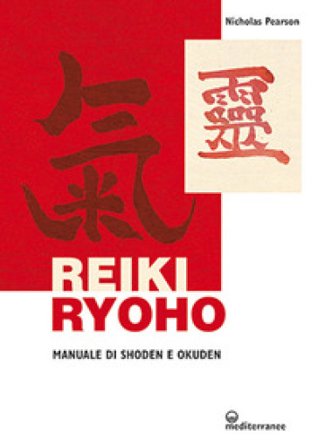 Reiki ryoho. Manuale di shoden e okuden Nicholas Pearson
