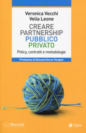 Partnership pubblico privato. Policy, contratti e metodologie Veronica Vecchi