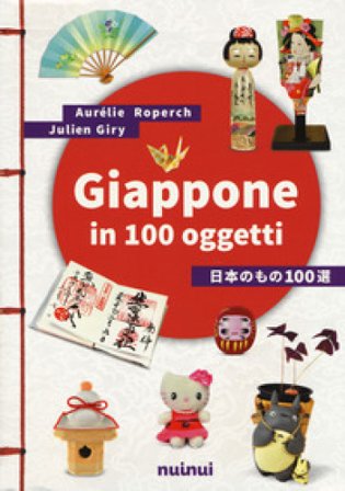Giappone in 100 oggetti. Ediz. a colori Aurélie Roperch