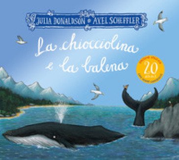 La chiocciolina e la balena. Ediz. speciale 20 anni Julia Donaldson