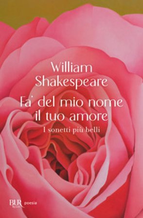 Fa' del mio nome il tuo amore. I sonetti più belli William Shakespeare