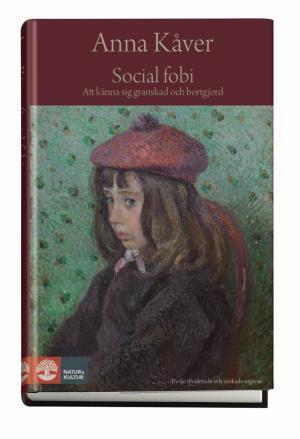 Social ångest : att känna sig granskad och bortgjord - Bok av Anna Kåver - Inbunden