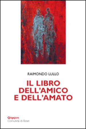 Il libro dell'amico e dell'amato Raimondo Lullo