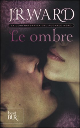 Le ombre. La confraternita del pugnale nero. Vol. 13 J. R. Ward