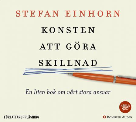 Konsten att göra skillnad : en liten bok om vårt stora ansvar - Bok av Stefan Einhorn - CD-Audio