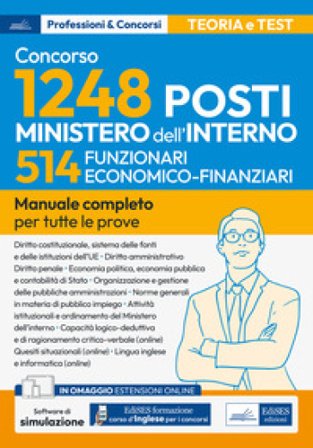 Concorso per 1248 posti Ministero dell'interno. 514 posti funzionario economico-finanziario. Manuale completo per tutte le prove. Con espansione 