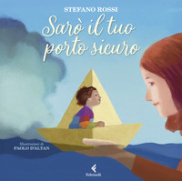Sarò il tuo porto sicuro. Ediz. a colori Stefano Rossi