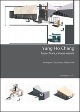 Yung Ho Chang. Luce chiara, camera oscura Rachaporn Choochuey