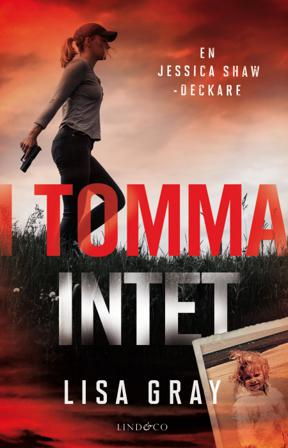 I tomma intet - Bok av Lisa Gray - Inbunden