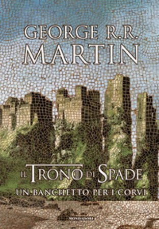 Il trono di spade. Vol. 4: Un banchetto per i corvi George R.R. Martin