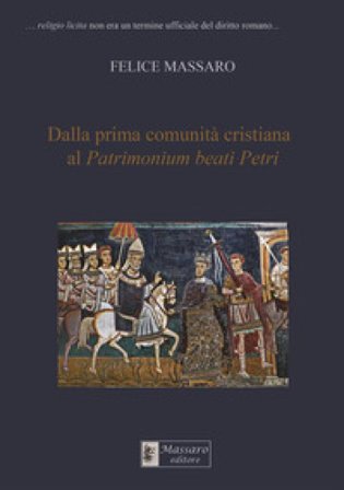 Dalla prima comunità cristiana al Patrimonium beati Petri Felice Massaro