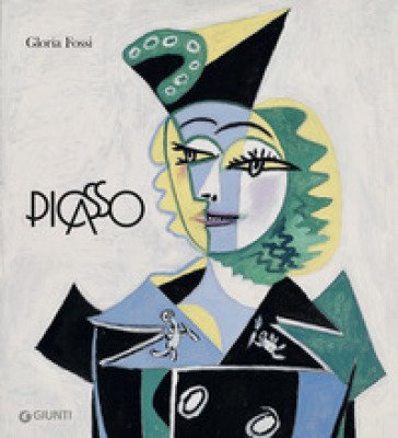 Picasso. Fuori dagli schemi Gloria Fossi