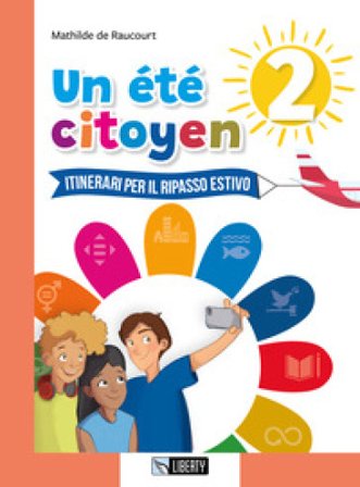 Un été citoyen. Itinerari per il ripasso estivo. Per le Scuole medie. Vol. 2 Mathilde de Raucourt