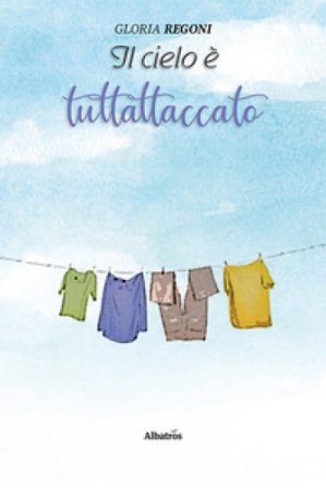 Il cielo è tuttoattaccato Gloria Regoni