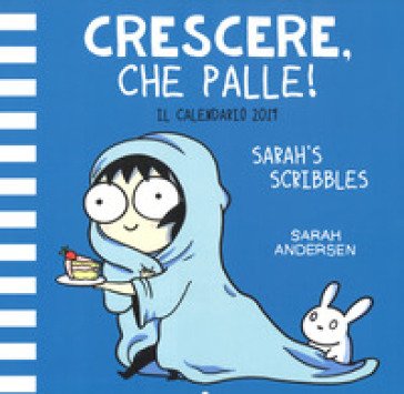 Crescere, che palle! Il Calendario 2019 di Sarah's Scribbles Sarah Andersen