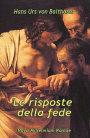 Le risposte della fede Hans Urs von Balthasar