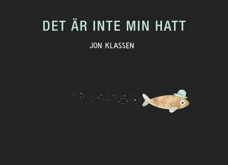 Det är inte min hatt - Bok av Jon Klassen - Inbunden