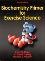 Biochemistry Primer for Exercise Science, ISBN: 9780736096058