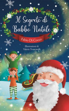 Il segreto di Babbo Natale. Ediz. illustrata Fabio Di Cocco
