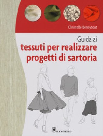 Guida ai tessuti per realizzare progetti di sartoria Christelle Beneytout