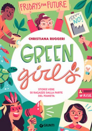 Green girls. Storie vere di ragazze dalla parte del pianeta Christiana Ruggeri