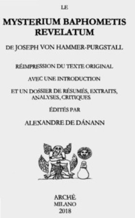 Le mysterium baphometis revelatum de Joseph von Hammer-Purgstall. Réimpression du texte original avec une introduction et un dossier de résumés, 