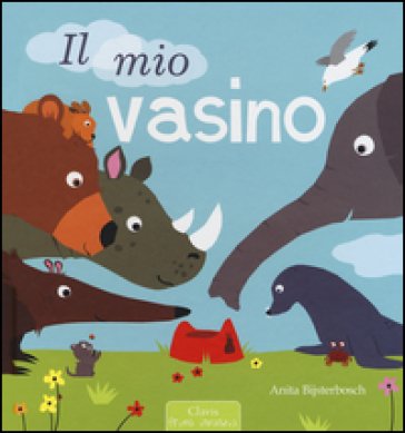 Il mio vasino. Ediz. illustrata Anita Bijsterbosch