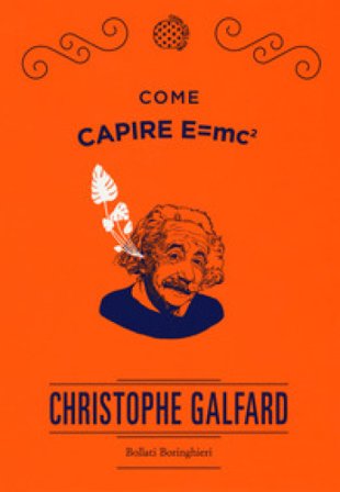 Come capire E=mc2 Christophe Galfard