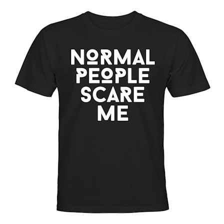 Normal People Scare Me - T-SHIRT - HERR