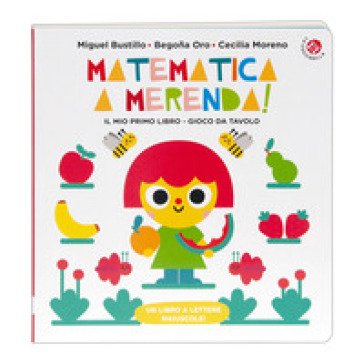 Matematica a merenda. Un libro gioco da tavola Begoña Oro