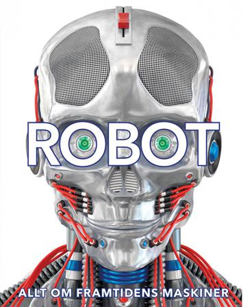 Robot: allt om framtidens maskiner - Bok av Clive Gifford, Laura Buller, m.fl. - Inbunden