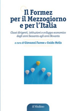 Il Formez per il Mezzogiorno e per l'Italia. Classi dirigenti, istituzioni e sviluppo economico dagli anni Sessanta agli anni Novanta