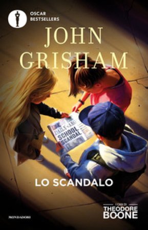 Lo scandalo. I casi di Theodore Boone. Vol. 6 John Grisham
