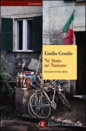Né stato né nazione. Italiani senza meta Emilio Gentile