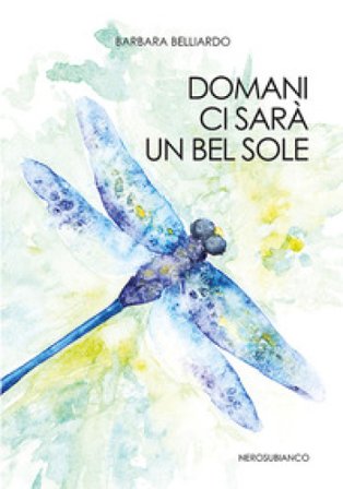 Domani ci sarà un bel sole Barbara Belliardo